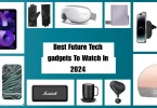 Best future tech gadgets to watch in 2024