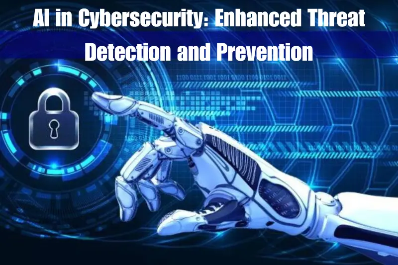 ai in cybersecurity enhanced threat detection and prevention