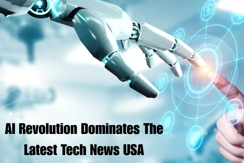 ai revolution dominates the latest tech news usa