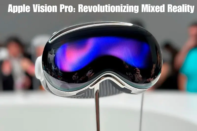 apple vision pro revolutionizing mixed reality
