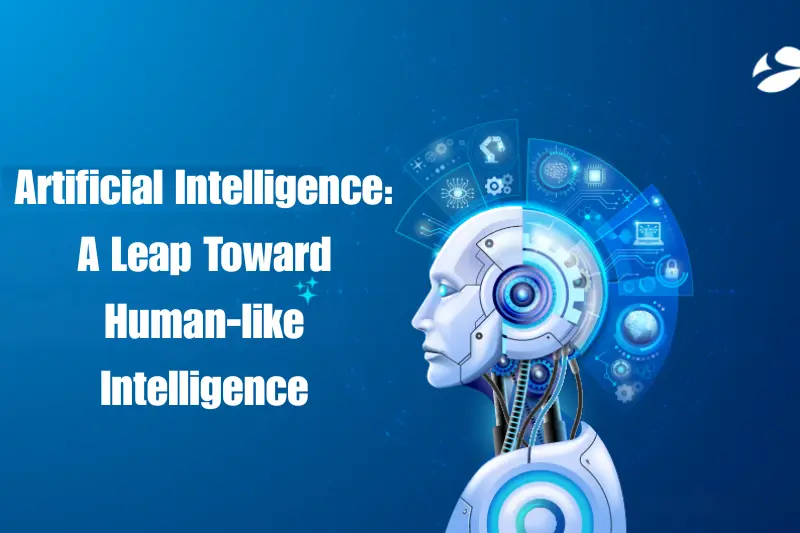 artificial intelligence a leap toward human-like intelligence