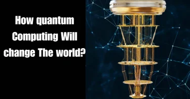 how quantum computing will change the world?