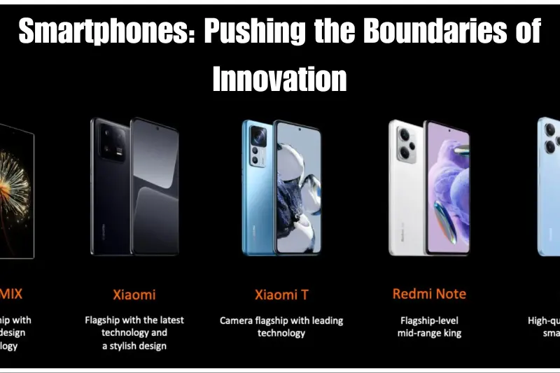 smartphones pushing the boundaries of innovation