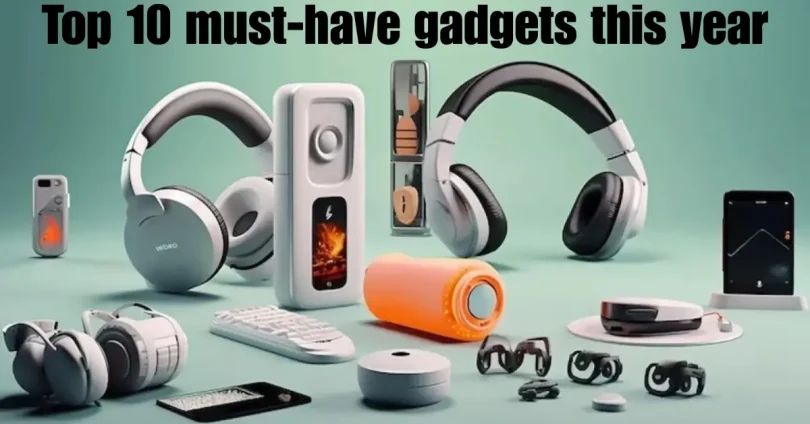 top 10 must-have gadgets this year