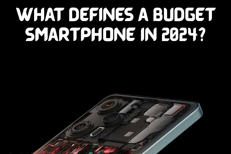 what defines a budget smartphone in 2024